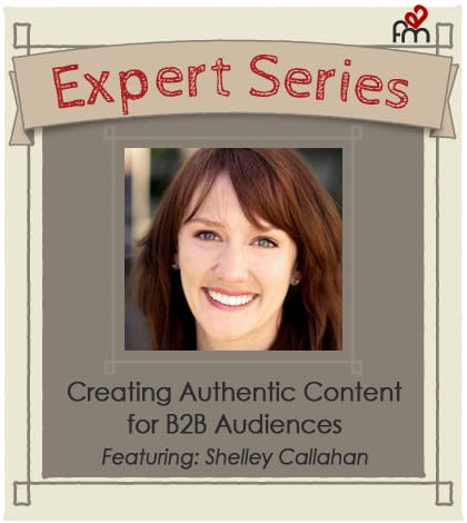 Creating authentic B2B content and social media. Expert interview with Shelley Callahan.