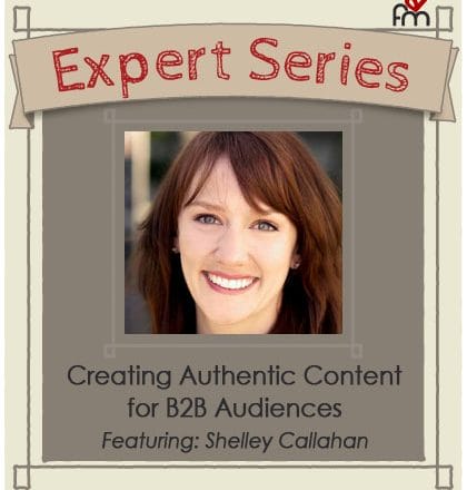 Creating authentic B2B content and social media. Expert interview with Shelley Callahan.